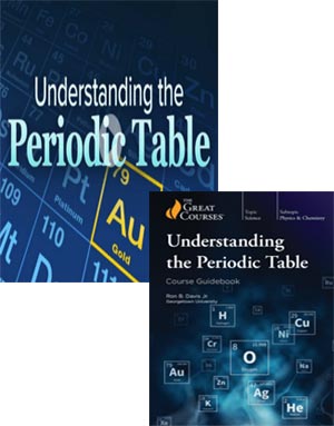 Download Understanding the Periodic Table video + PDF Course Guidebook