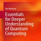 Download Essentials for Deeper Understanding of Quantum Computing 2025