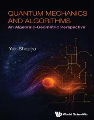 Download Quantum Mechanics And Algorithms: An Algebraic-geometric Perspective